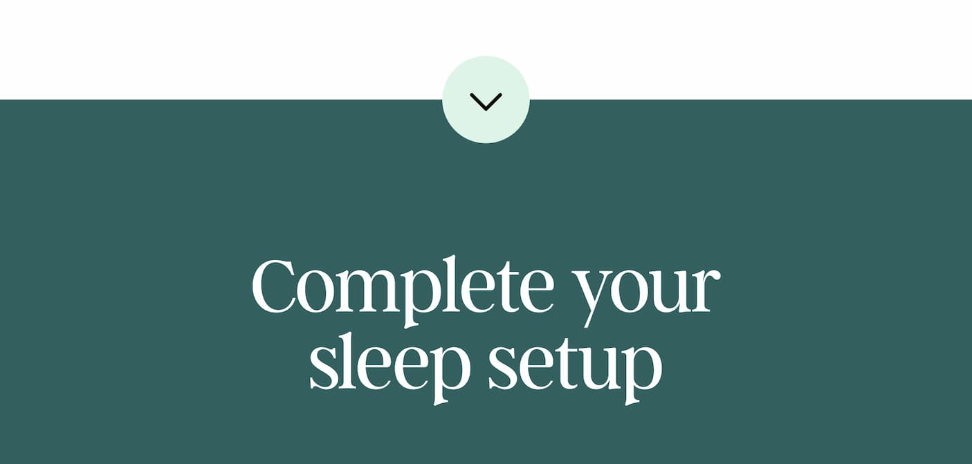 Complete your sleep setup