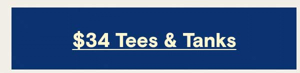 $34 Tees and Tanks