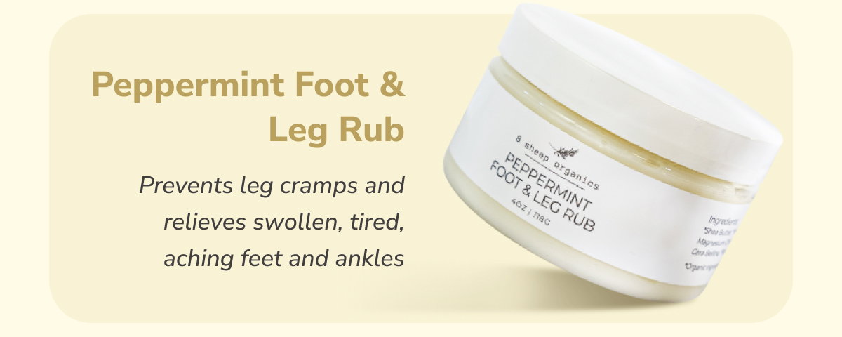 Peppermint Foot & Leg Rub | Prevents leg cramps and relieves swollen, tired, aching feet and ankles