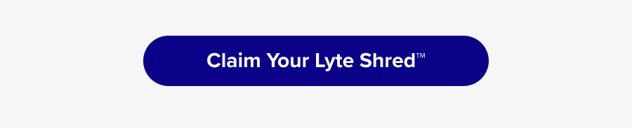 Claim Your Lyte Shred
