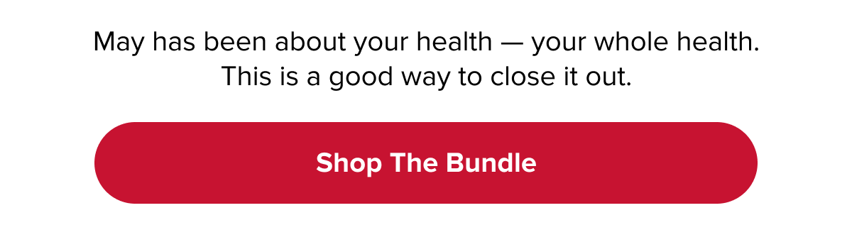 May has been about your health — your whole health. This is a good way to close it out. | Shop the Bundle