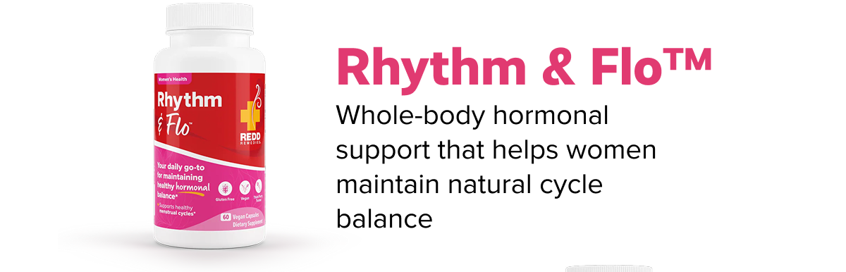 Rhythm & Flo™ |  Whole-body hormonal support that helps women maintain natural cycle balance