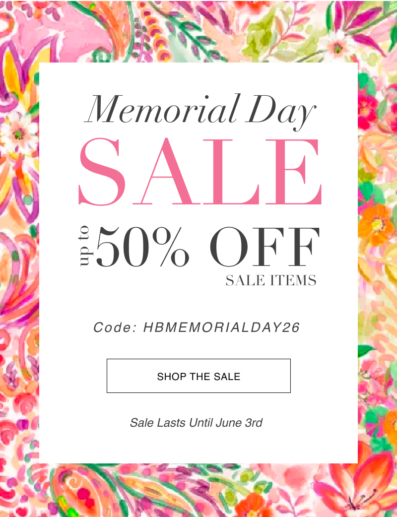 Memorial Day Sale up to 50% off sale items. Code HBMEMORIALDAY26.