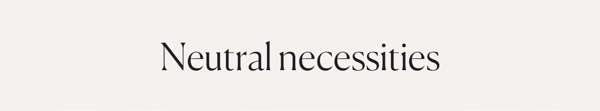 Neutral necessities