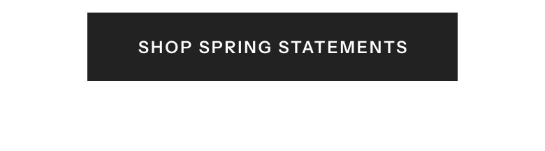 Shop Spring Statements