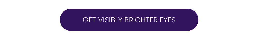GET VISIBLY BRIGHTER EYES