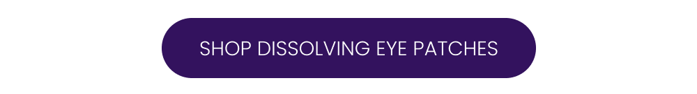 SHOP DISSOLVING EYE PATCHES