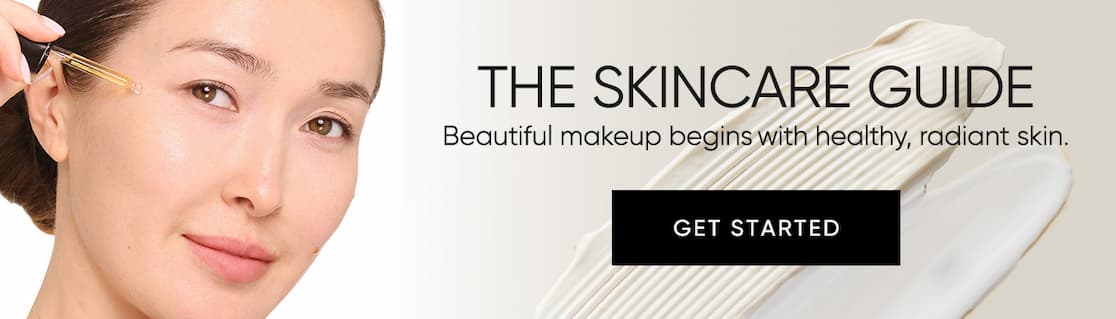 The Skincare Guide–Beautiful makeup begins with healthy, radiant skin. | SHOP NOW