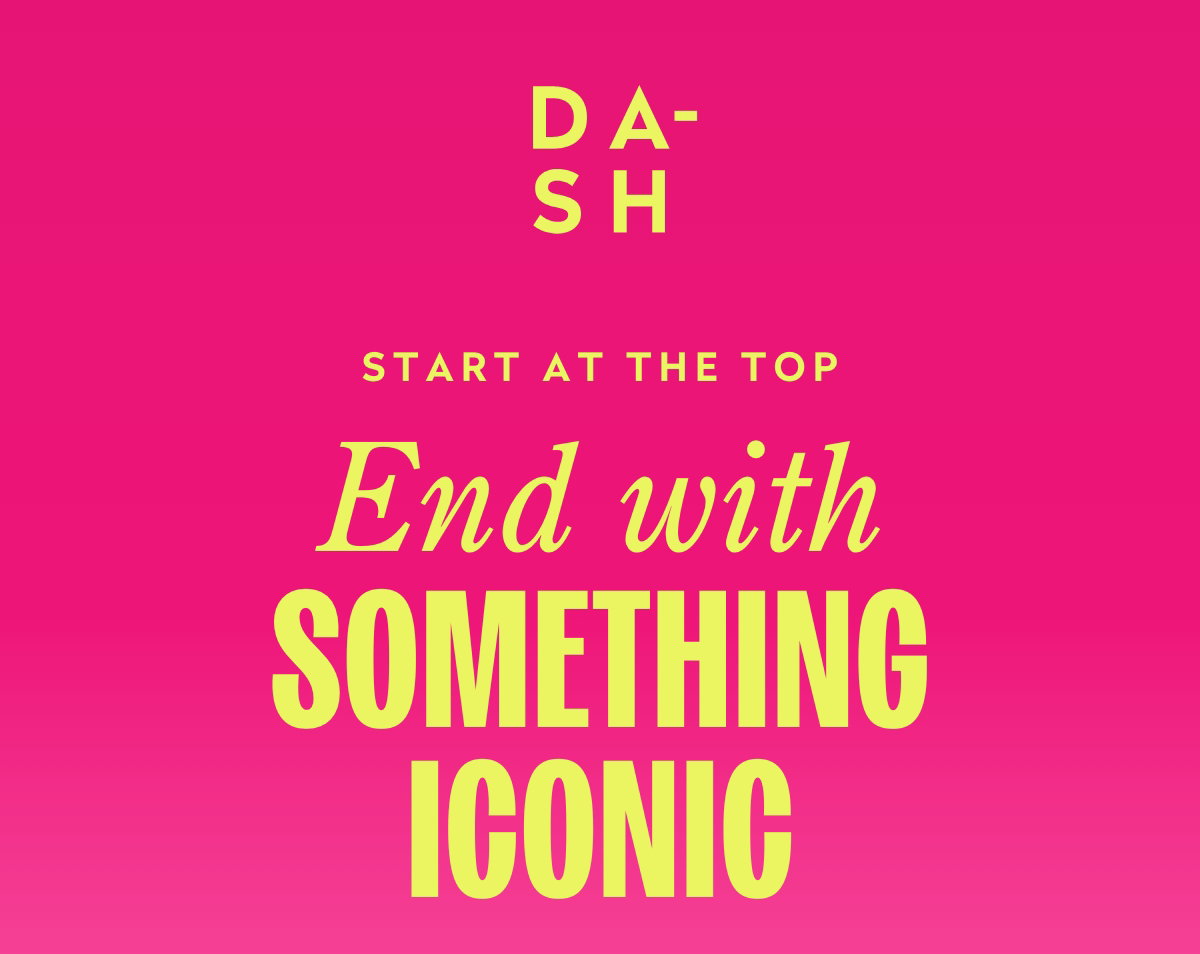 Start at the top end with something iconic