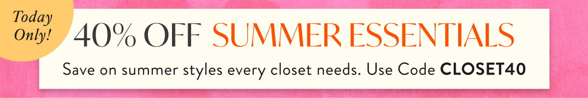40% Off Summer Essentials with CLOSET40
