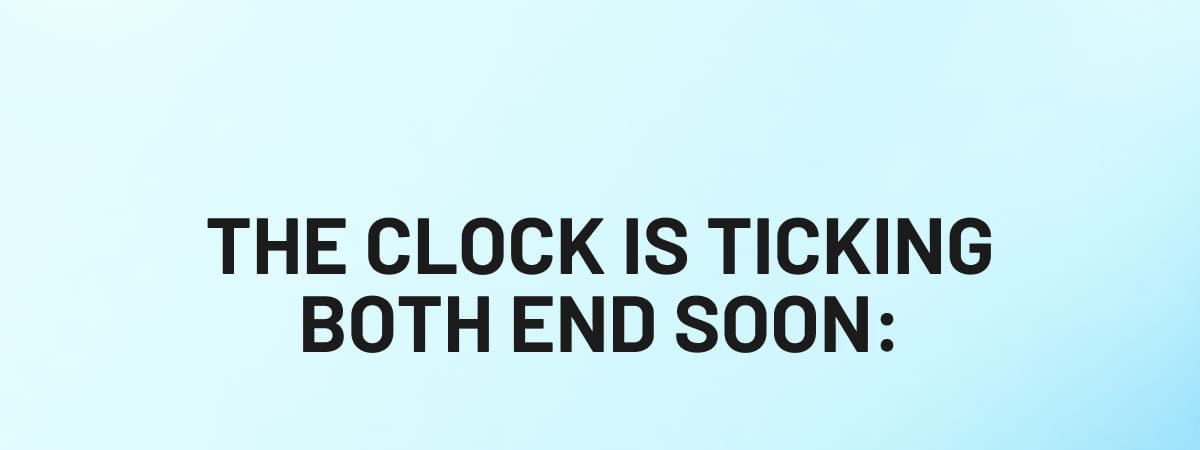 The clock is ticking both end soon: