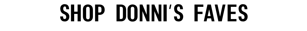 Shop Donni's Favorites
