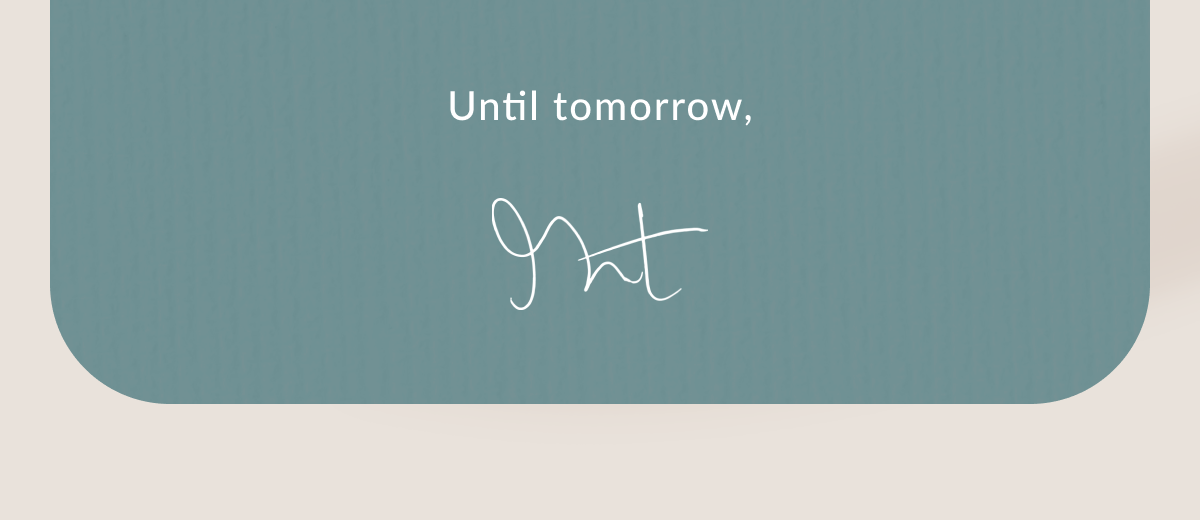 Until tomorrow, Grace Martin