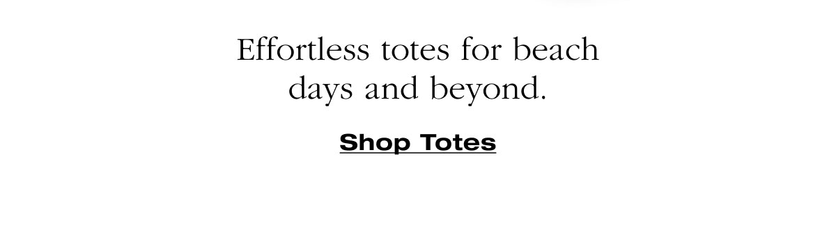Effortless totes for beach days and beyond. Shop Totes