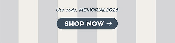 Use code: MEMORIAL2026. SHOP NOW ->