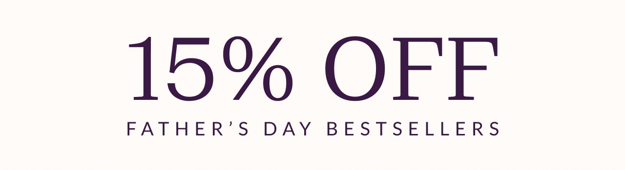 15% off Father’s Day bestsellers