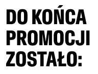DO KOŃCA ZOSTAŁO TYLKO: