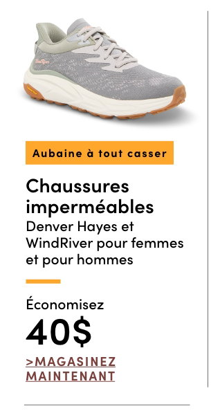 Aubaine à Tout Casser Chaussures imperméables Denver Hayes et WindRiver pour femmes et pour hommes économisez 40$