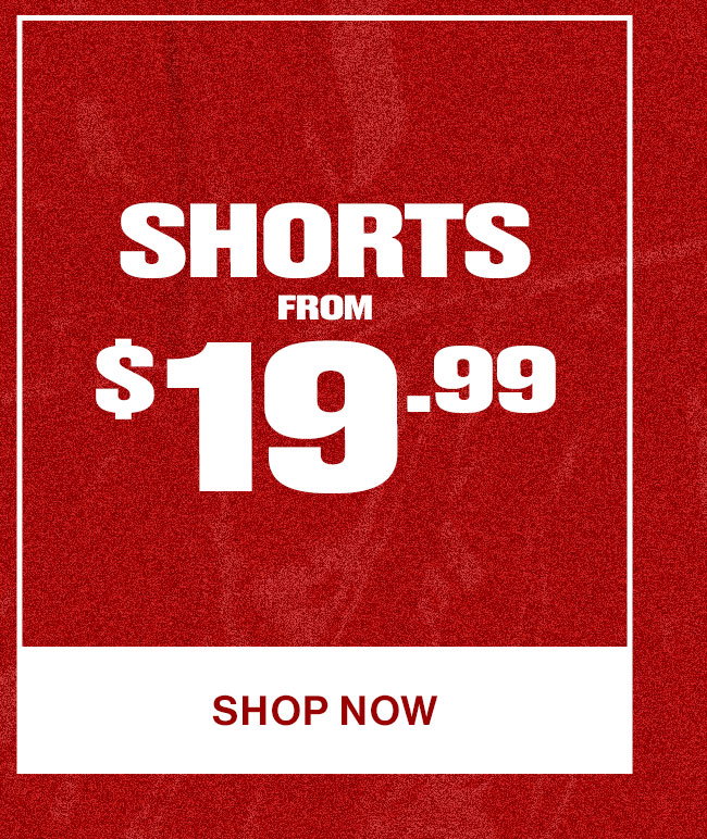 Shorts from $19.99. Shop Now.