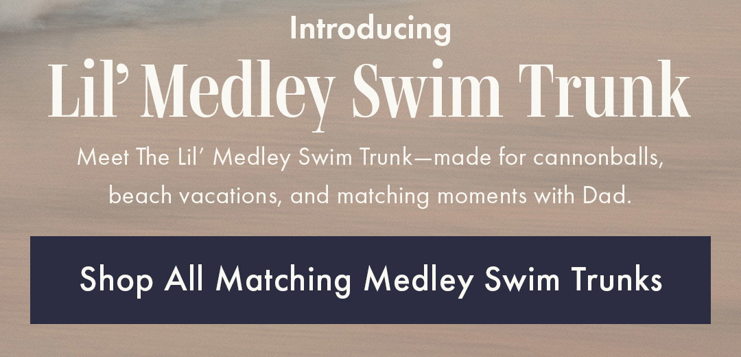 Matching Medley Swim Trunks | Shop All