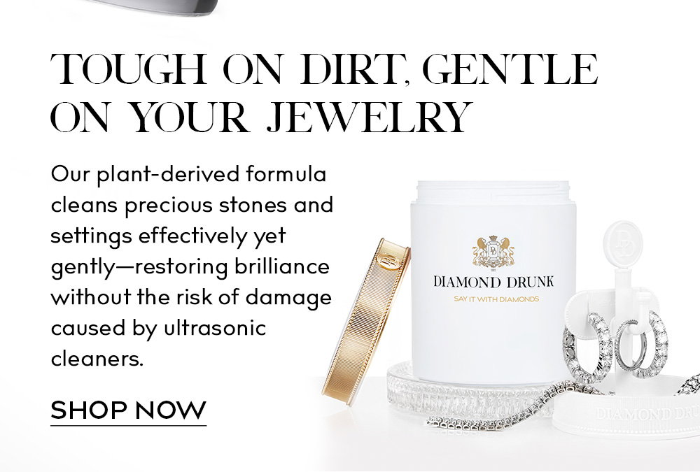 Tough on dirt, gentle on your jewelry