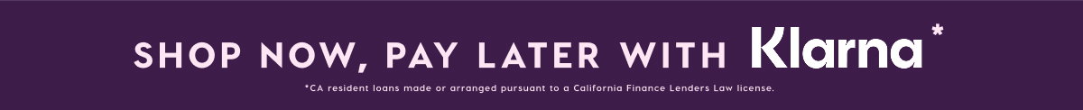 SHOP NOW, PAY LATER WITH KLARNA*