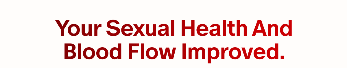 Your Sexual Health and Blood Flow Improved.