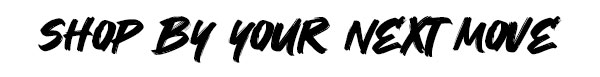 Shop by your next move