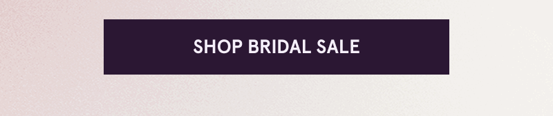 Click here to shop bridal sale