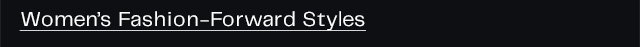 Women’s Fashion-Forward Styles