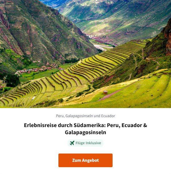 Erlebnisreise durch Südamerika: Peru, Ecuador & Galapagosinseln