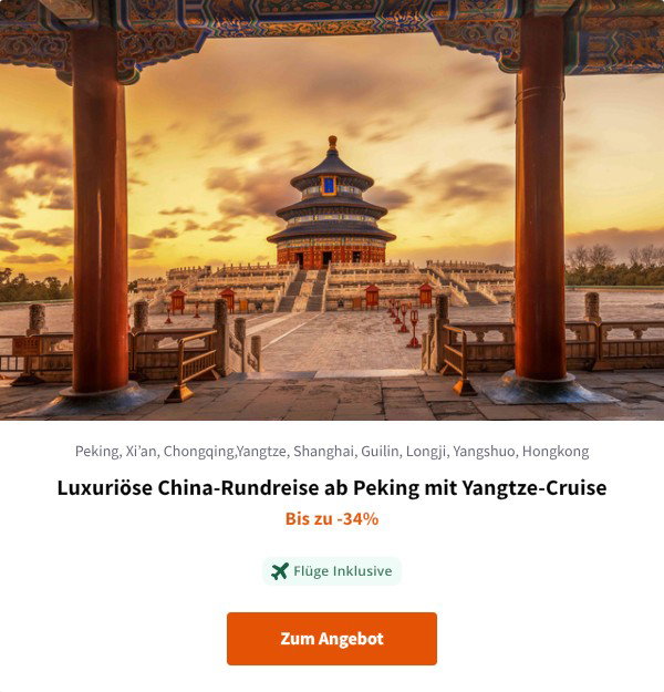 Luxuriöse China-Rundreise ab Peking mit Yangtze-Cruise