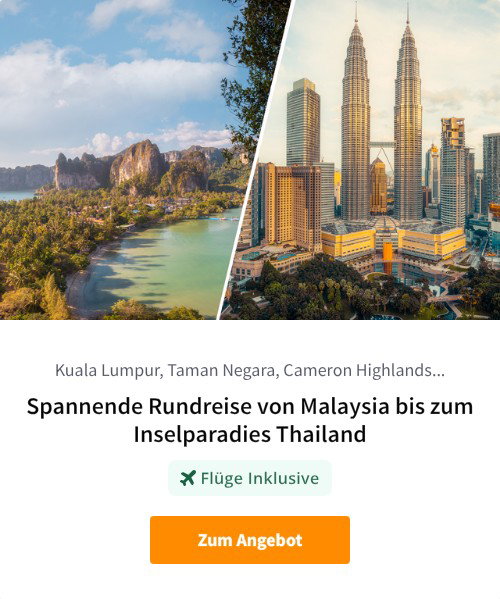 Spannende Rundreise von Malaysia bis zum Inselparadies Thailand