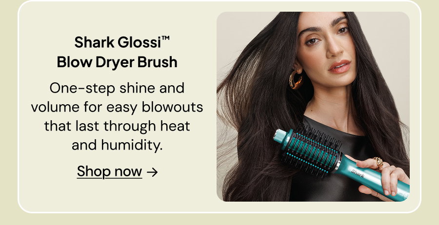 Shark Glossi Blow Dryer Brush: One-step shine and volume for easy blowouts that last through heat and humidity.