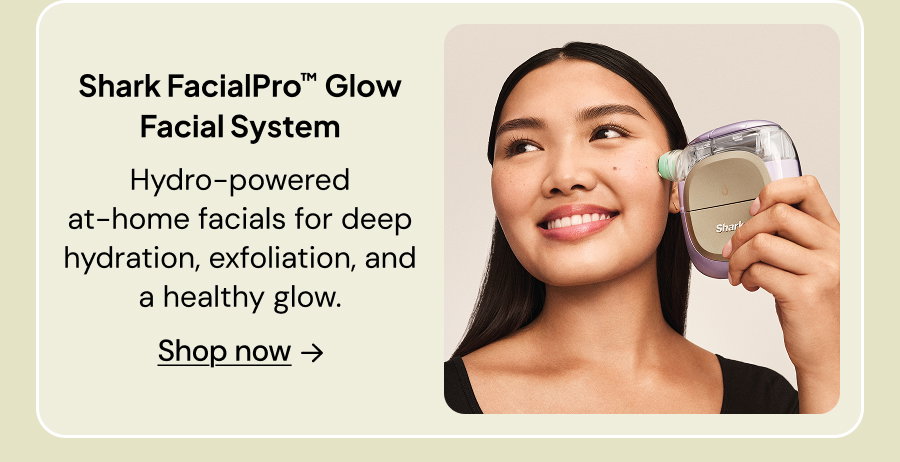 Shark FacialPro Glow Facial System: Hydro-powered at-home facials for deep hydration, exfoliation, and a healthy glow.