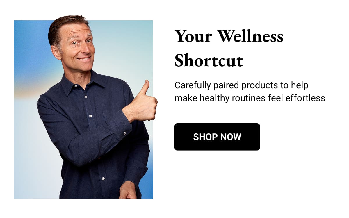 Your Wellness Shortcut || Carefully paired products to help make healthy routines feel effortless