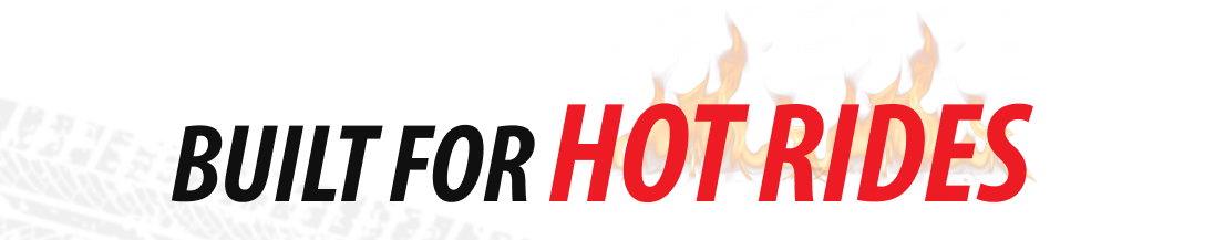 Built for Hot Rides