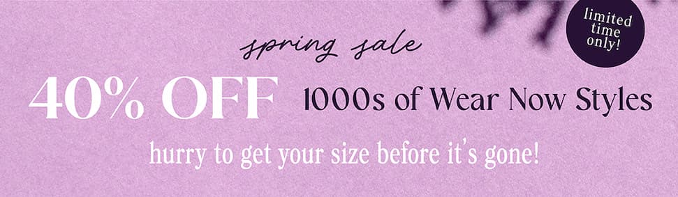 40% OFF wear now styles. get your size before it's gone