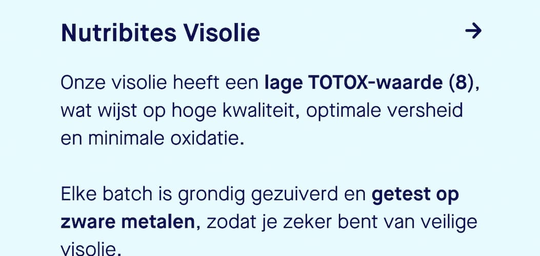 Onze visolie heeft een lage TOTOX-waarde (8), wat wijst op hoge kwaliteit, optimale versheid en minimale oxidatie. Elke batch is grondig gezuiverd en getest op zware metalen, zodat je zeker bent van veilige visolie.