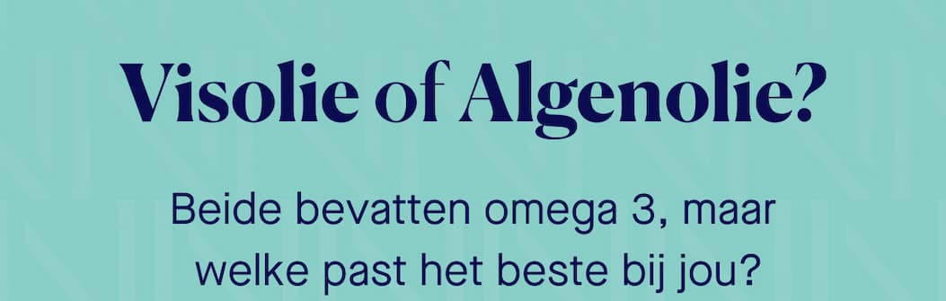 Visolie of Algenolie? Beide bevatten omega 3, maar welke past het beste bij jou?