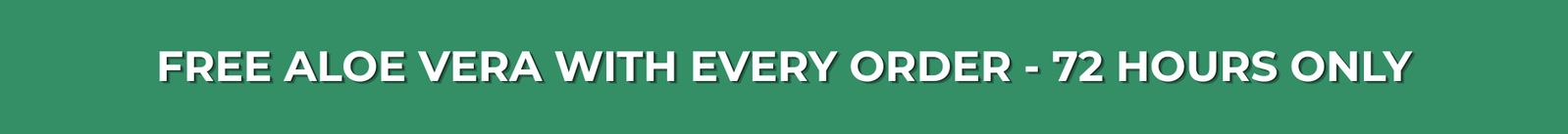 FREE Aloe Vera with every order - 72 hours only