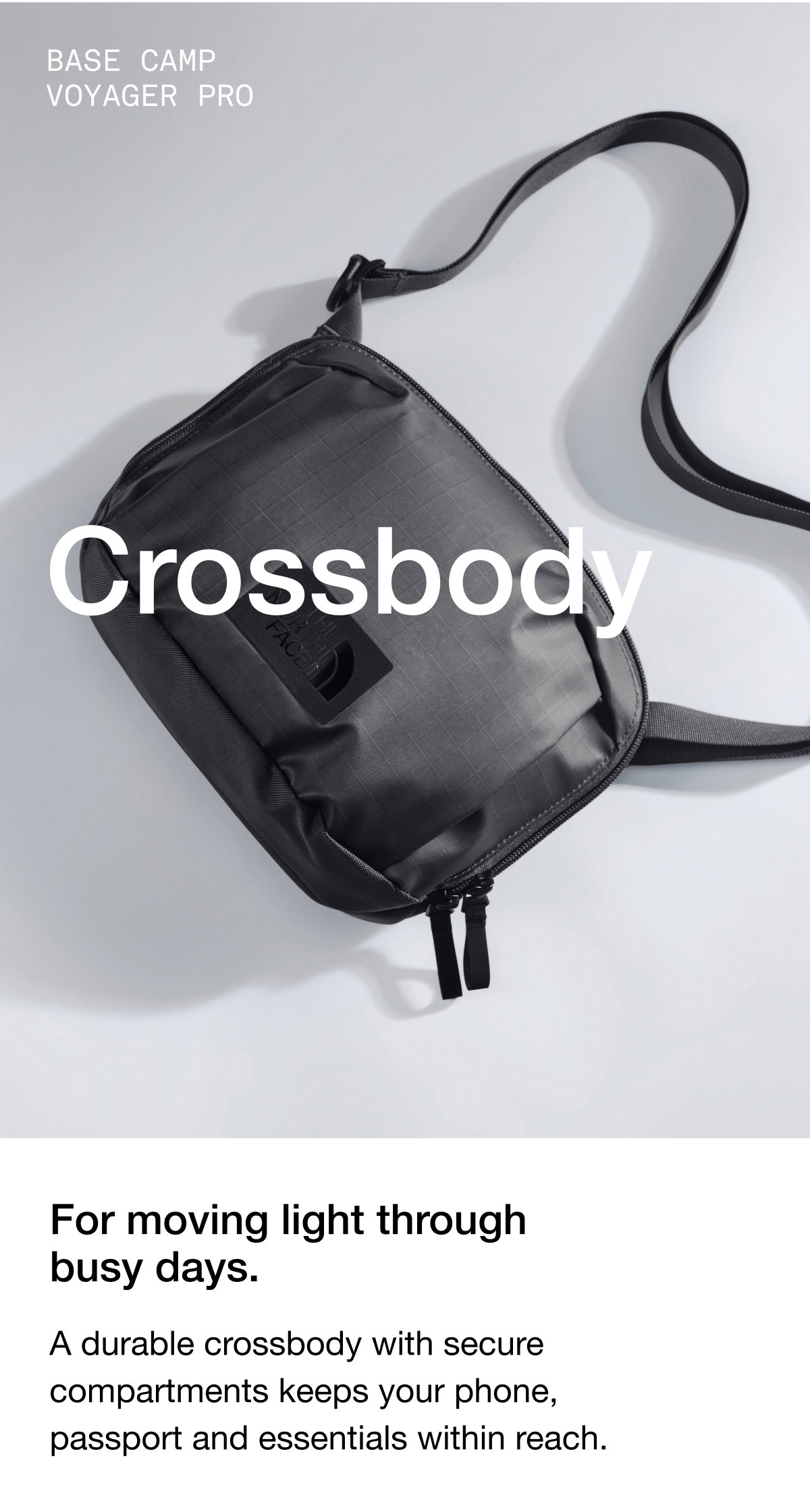 Base Camp Voyager Pro Crossbody. For moving light through busy days. A durable crossbody with secure compartments keeps your phone, passport and essentials within reach.