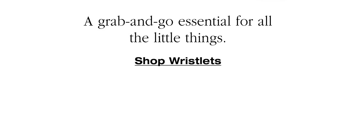 A grab-and-go essential for all the little things. Shop Wristlets