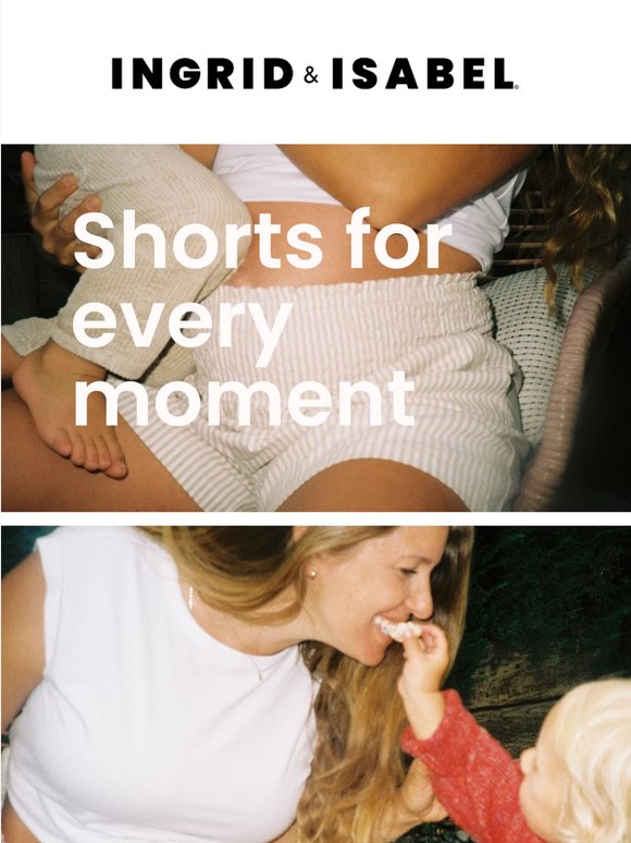 Shorts made for every moment