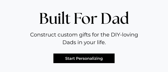 Custom Gifts, Built Just For Dad