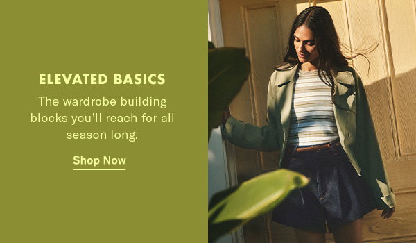 Elevated Basics: The awrdrobe building blocks you'll reach for all season long.