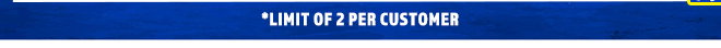 Limit Of 2 Per Customer