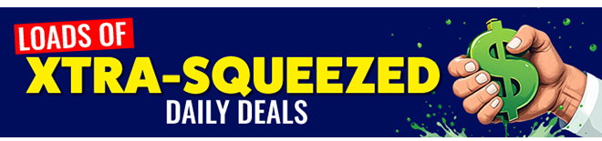 XTRA SQUEEZED DAILY DEALS - DONT DELAY