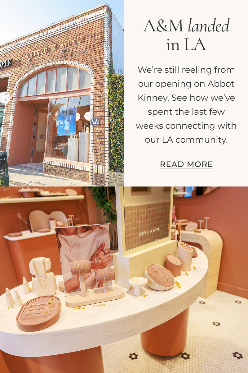 We’re still reeling from our opening on Abbot Kinney. See how we’ve spent the last few weeks connecting with our LA community. READ MORE