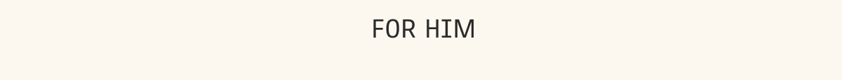 For Him